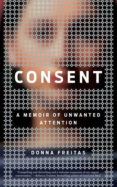 Cover of Consent: A Memoir of Unwanted Attention